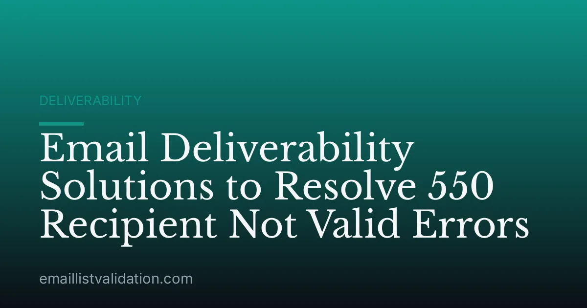 Email Deliverability Solutions to Resolve 550 Recipient Not Valid Errors