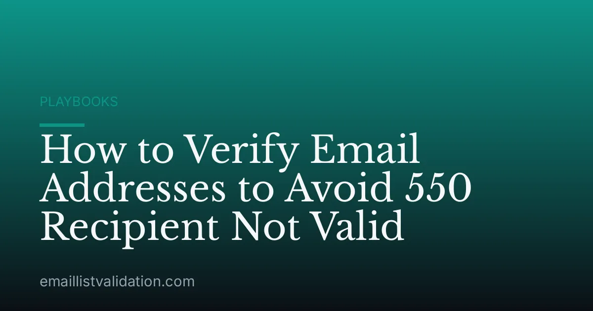 How to Verify Email Addresses to Avoid 550 Recipient Not Valid