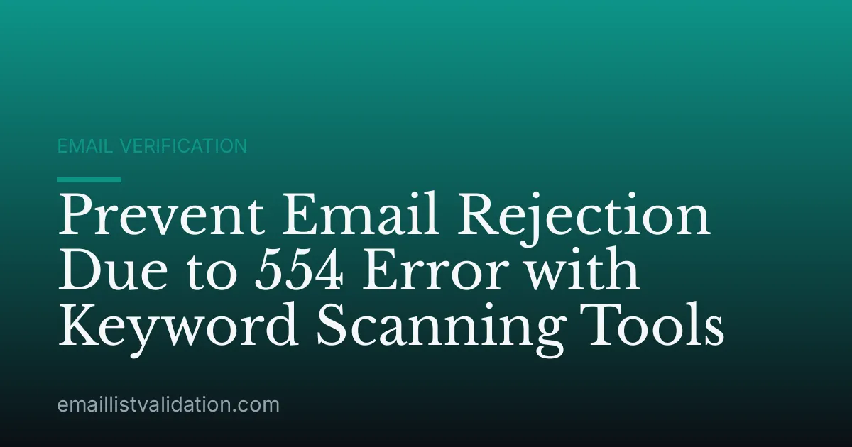 Prevent Email Rejection Due to 554 Error with Keyword Scanning Tools