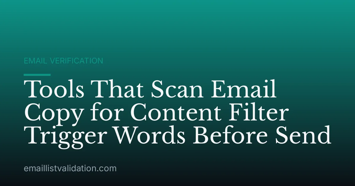 Tools That Scan Email Copy for Content Filter Trigger Words Before Send