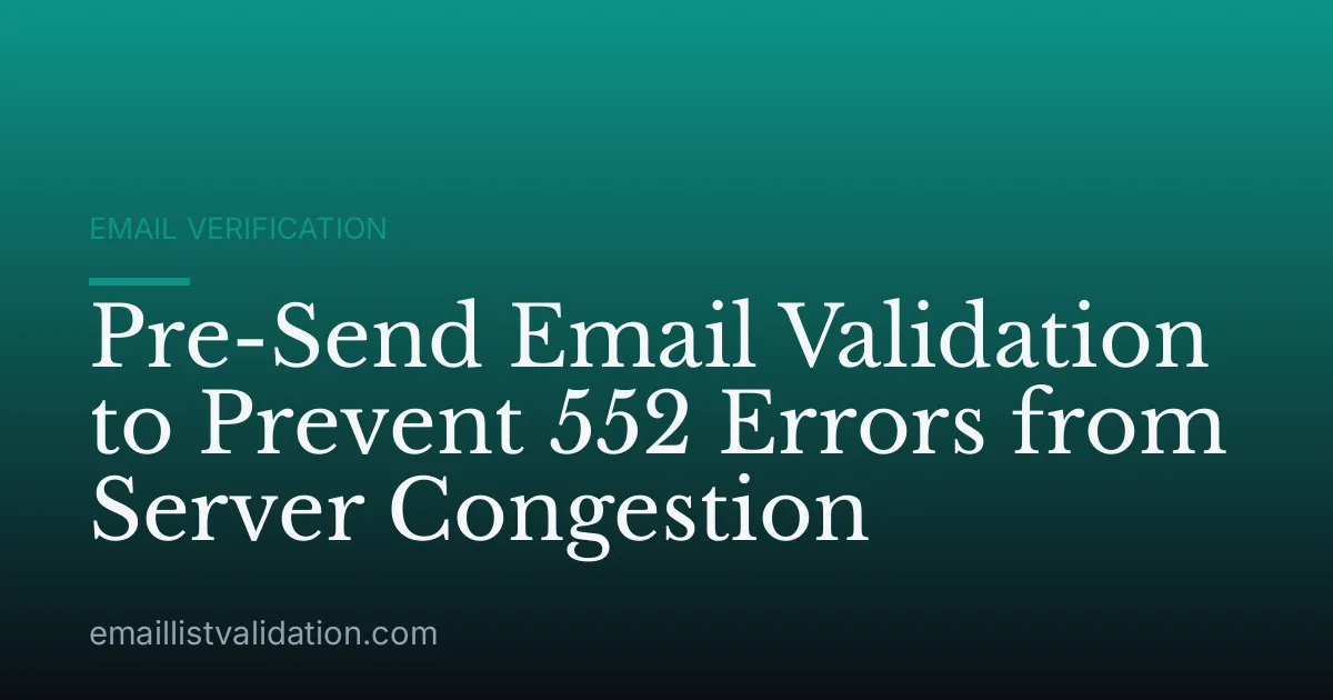 Pre-Send Email Validation to Prevent 552 Errors from Server Congestion