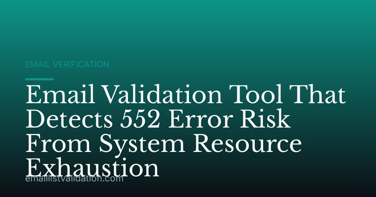 Email Validation Tool That Detects 552 Error Risk From System Resource Exhaustion
