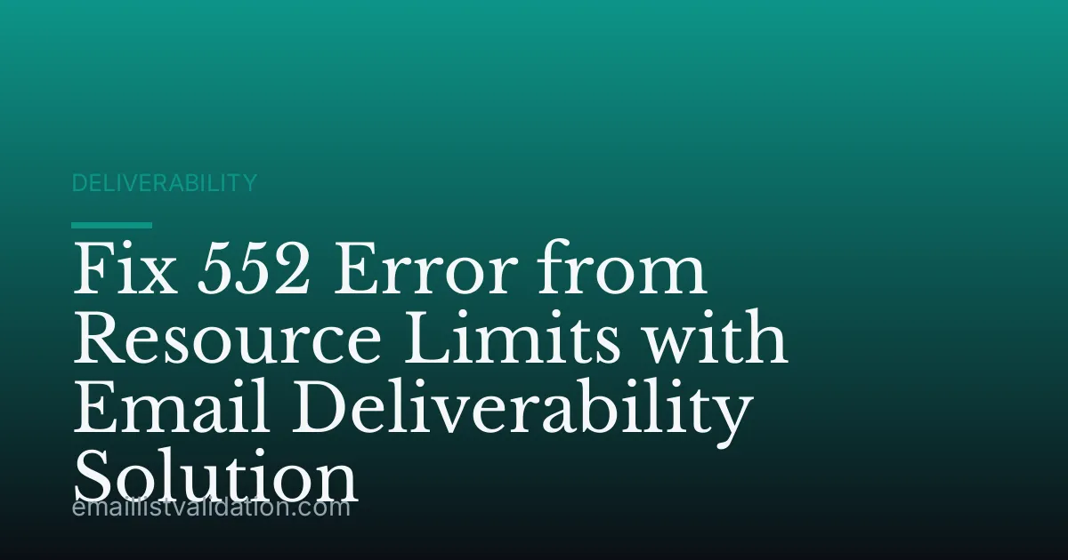 Fix 552 Error from Resource Limits with Email Deliverability Solution