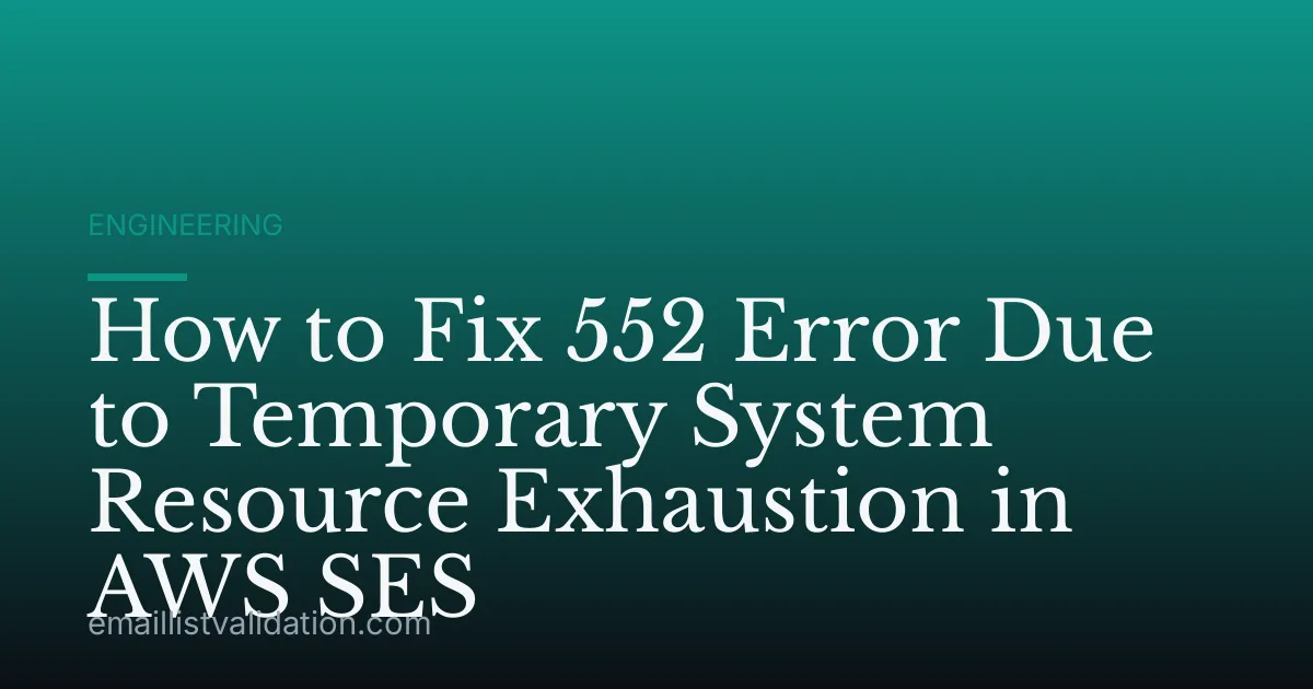 How to Fix 552 Error Due to Temporary System Resource Exhaustion in AWS SES