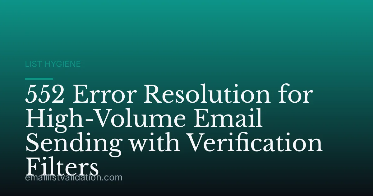 552 Error Resolution for High-Volume Email Sending with Verification Filters