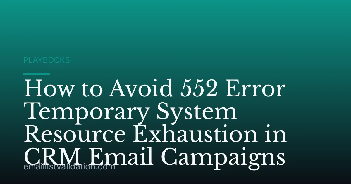 How to Avoid 552 Error Temporary System Resource Exhaustion in CRM Email Campaigns