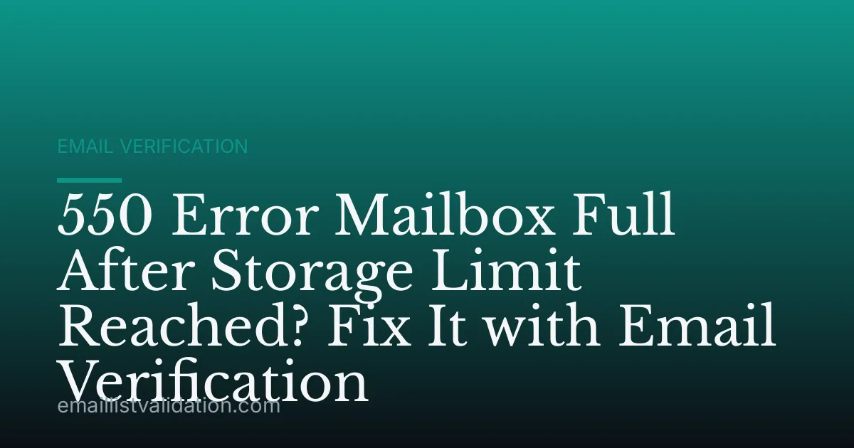 550 Error Mailbox Full After Storage Limit Reached? Fix It with Email Verification