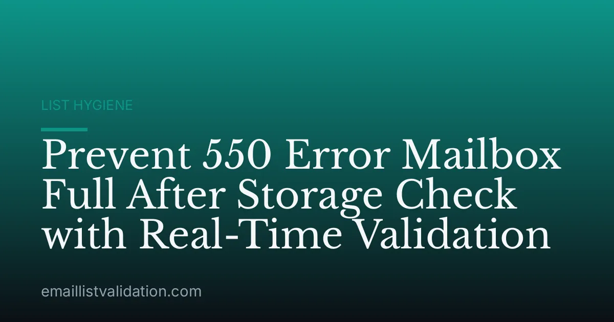 Prevent 550 Error Mailbox Full After Storage Check with Real-Time Validation