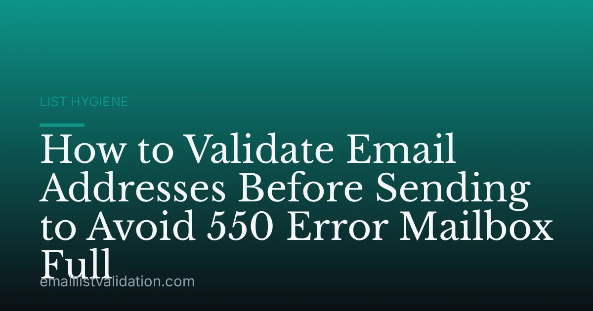 How to Validate Email Addresses Before Sending to Avoid 550 Error Mailbox Full