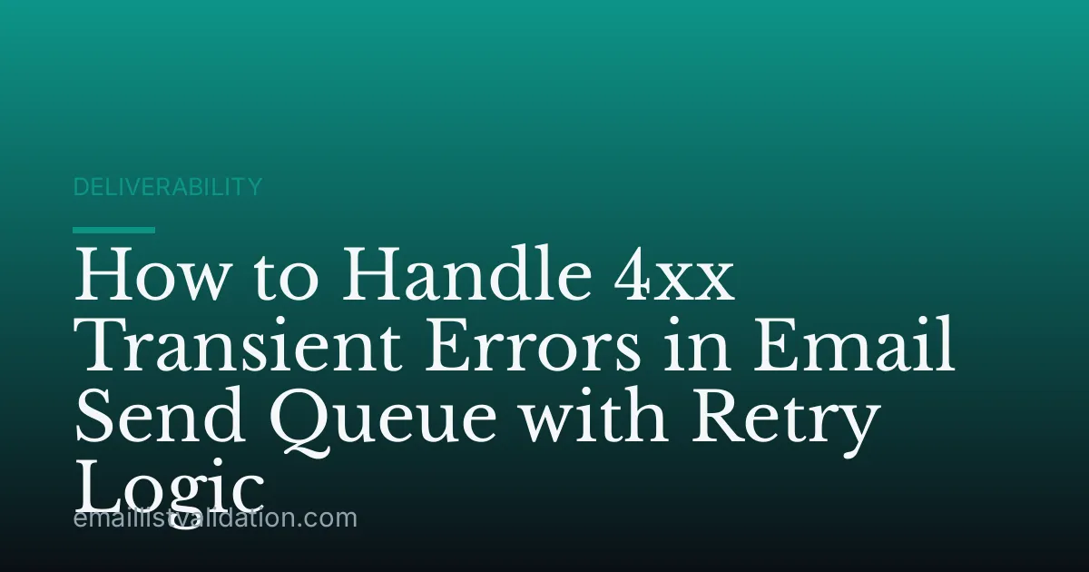 How to Handle 4xx Transient Errors in Email Send Queue with Retry Logic
