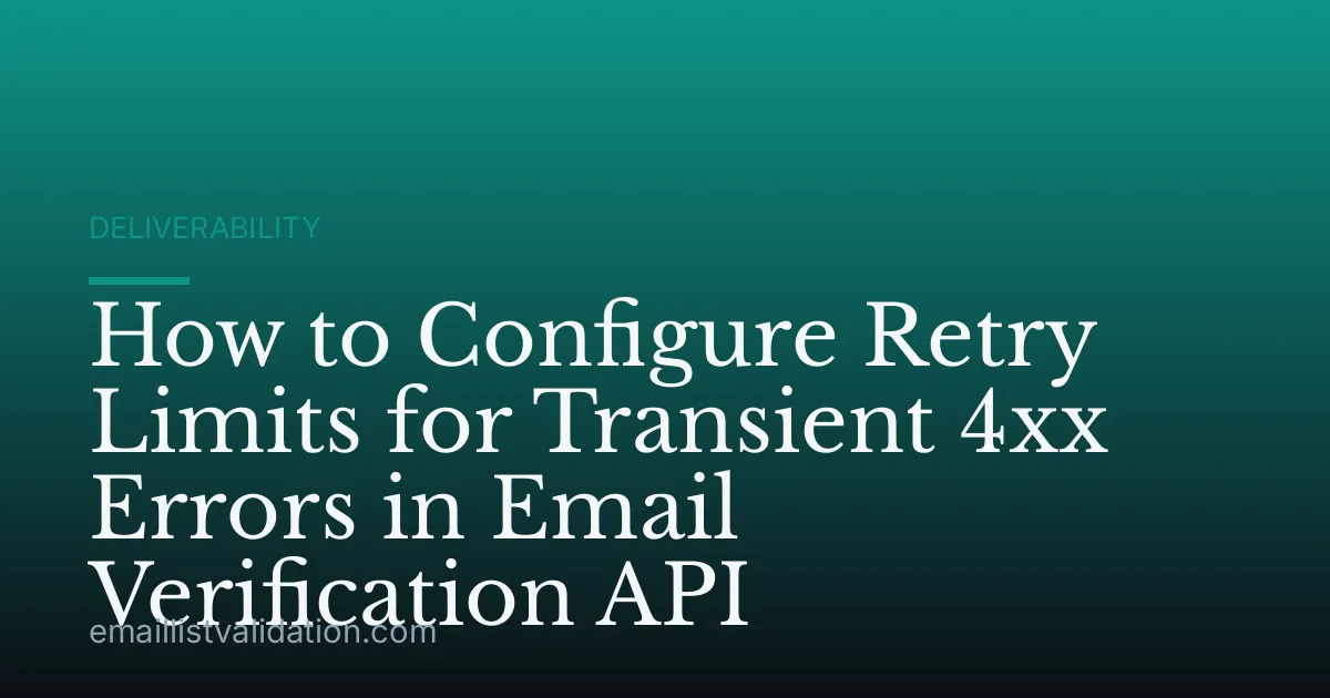 How to Configure Retry Limits for Transient 4xx Errors in Email Verification API