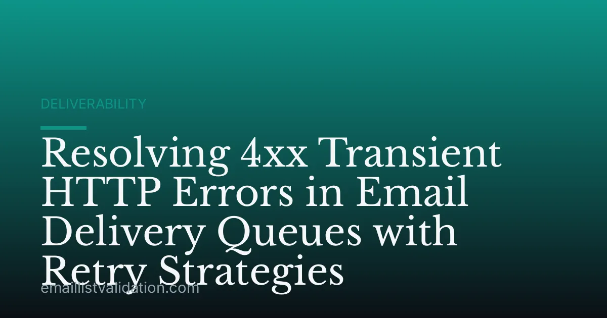 Resolving 4xx Transient HTTP Errors in Email Delivery Queues with Retry Strategies