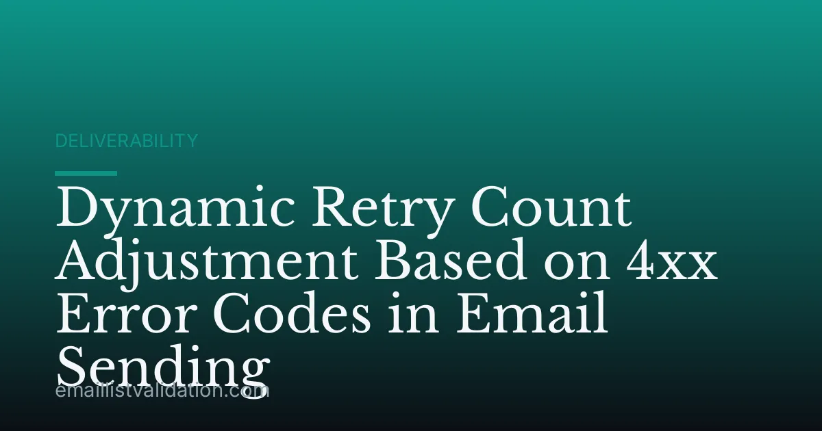 Dynamic Retry Count Adjustment Based on 4xx Error Codes in Email Sending