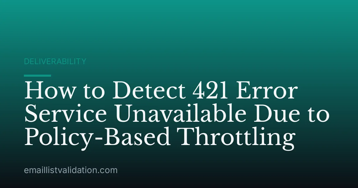 How to Detect 421 Error Service Unavailable Due to Policy-Based Throttling