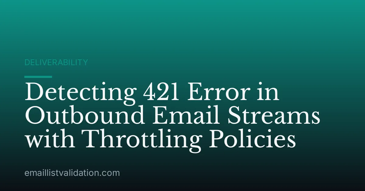 Detecting 421 Error in Outbound Email Streams with Throttling Policies
