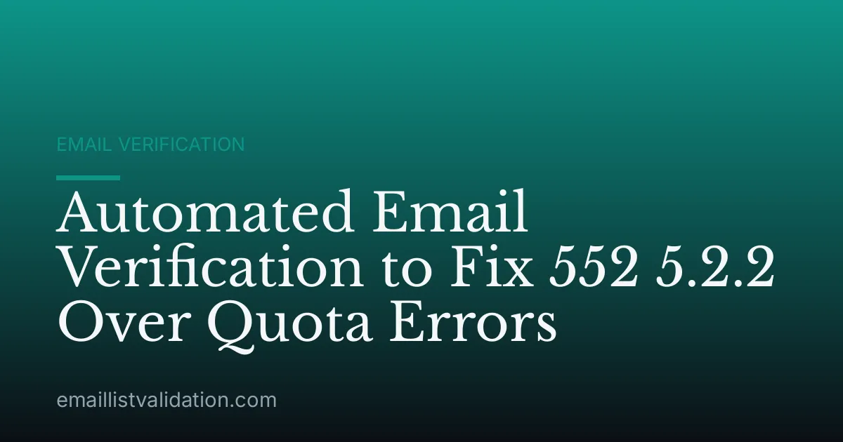 Automated Email Verification to Fix 552 5.2.2 Over Quota Errors