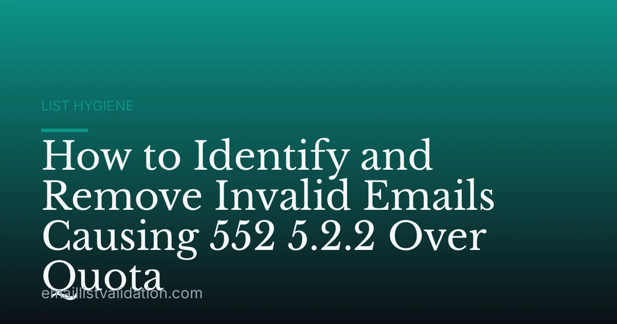 How to Identify and Remove Invalid Emails Causing 552 5.2.2 Over Quota