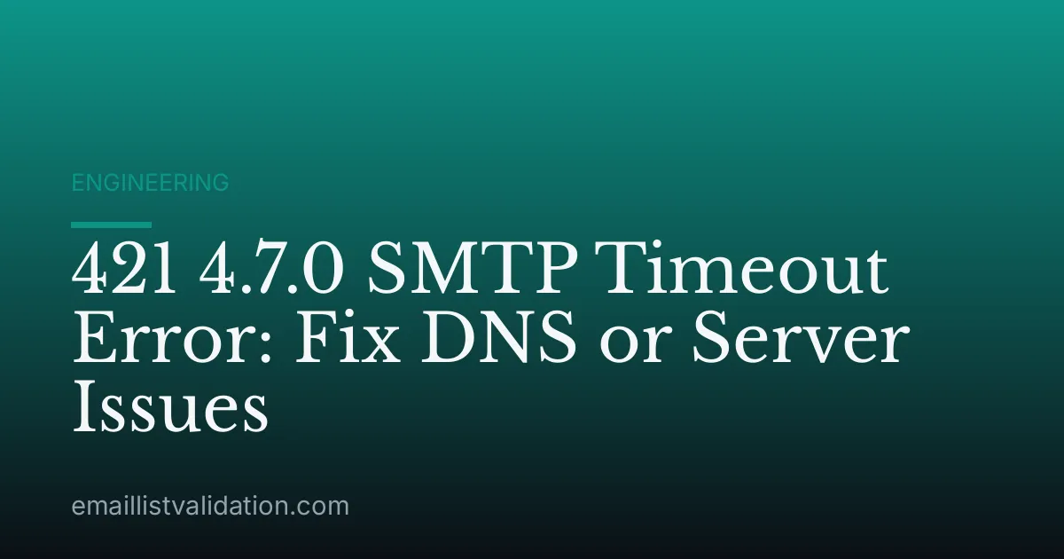 421 4.7.0 SMTP Timeout Error: Fix DNS or Server Issues