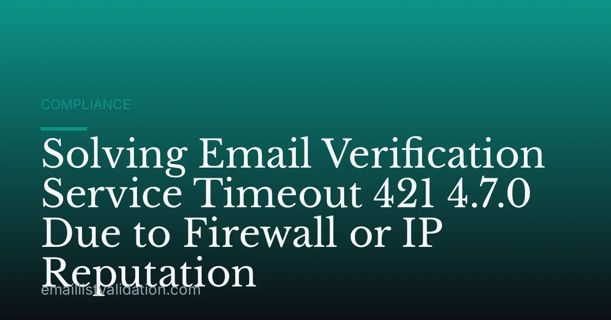 Solving Email Verification Service Timeout 421 4.7.0 Due to Firewall or IP Reputation