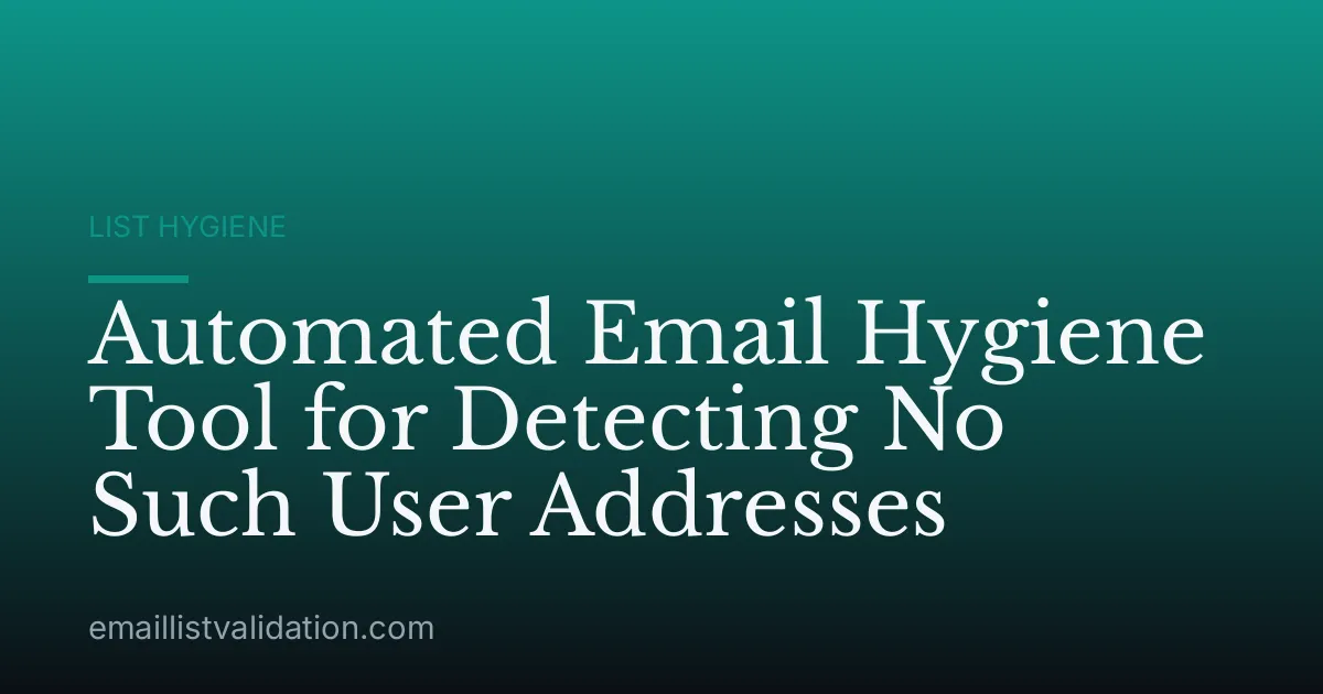 Automated Email Hygiene Tool for Detecting No Such User Addresses