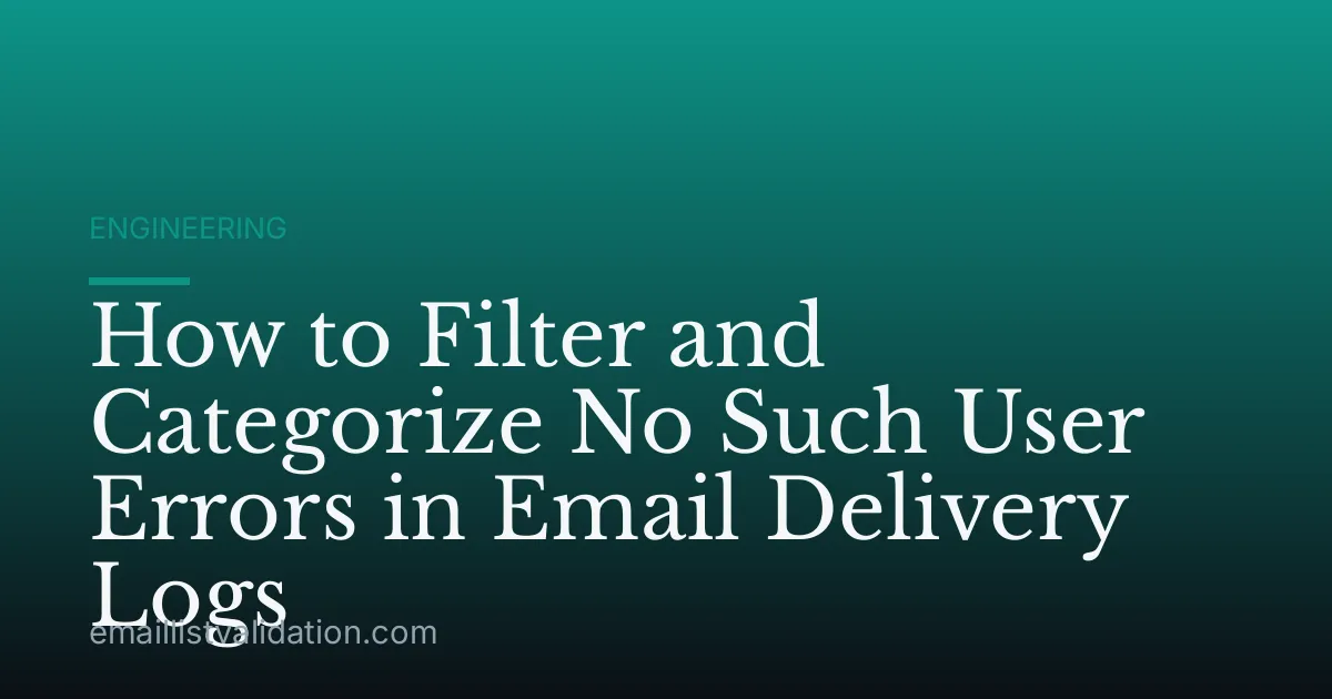 How to Filter and Categorize No Such User Errors in Email Delivery Logs