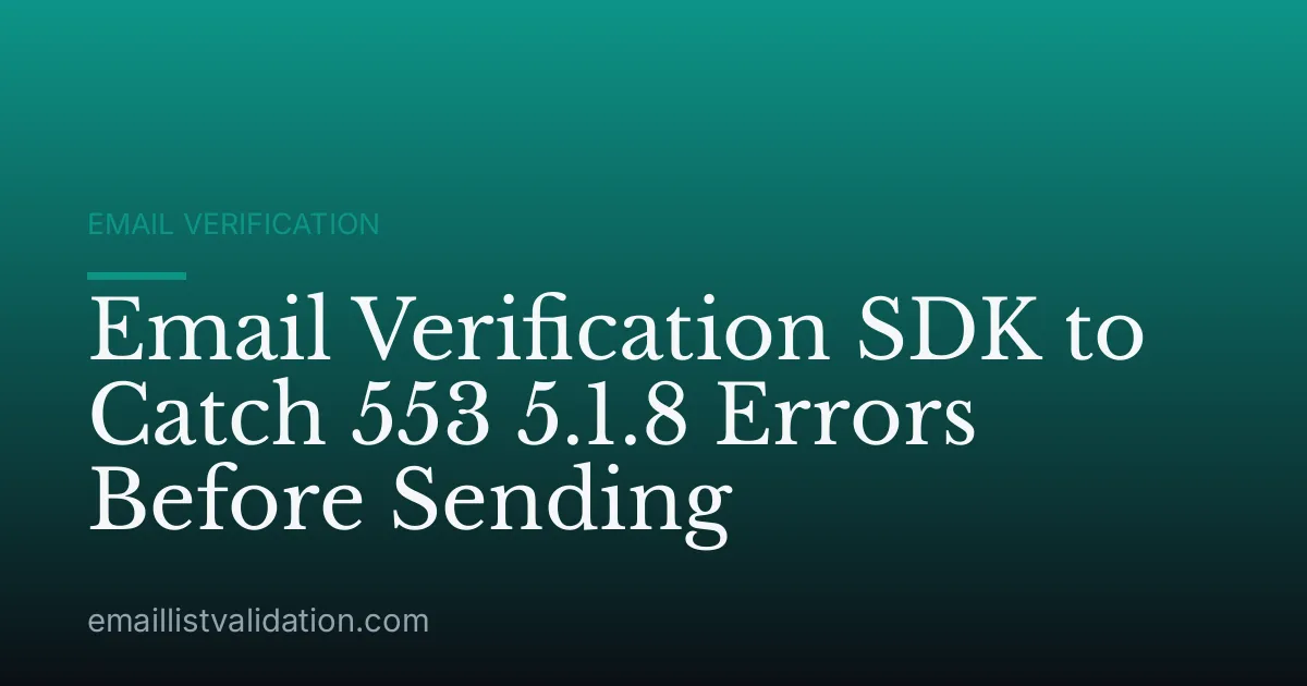 Email Verification SDK to Catch 553 5.1.8 Errors Before Sending