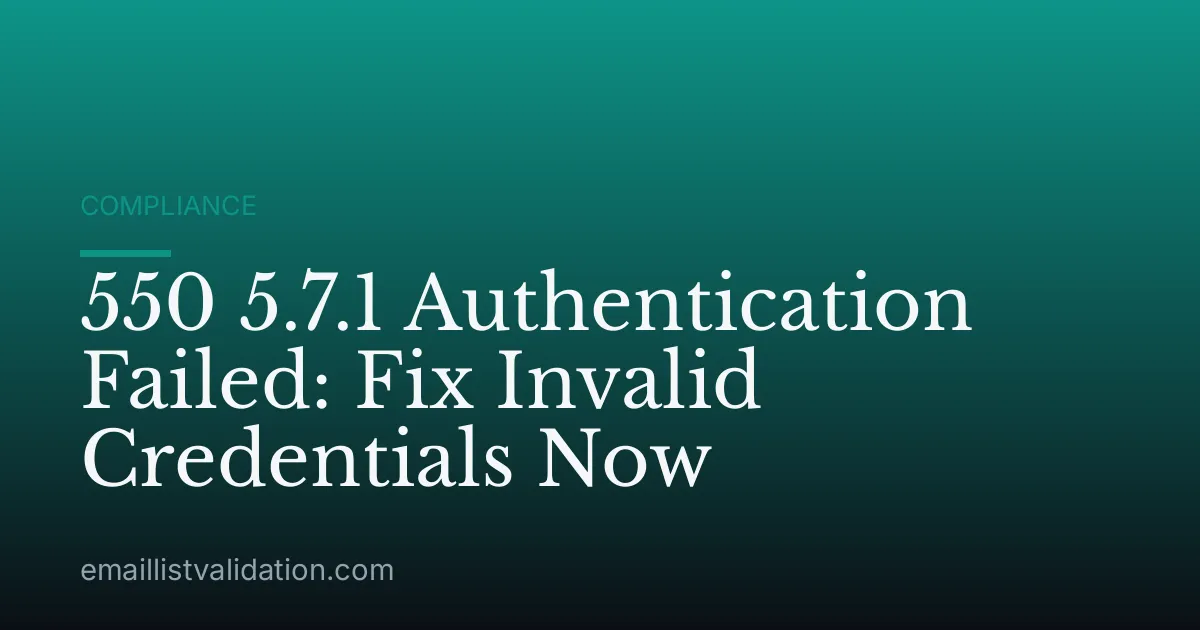 550 5.7.1 Authentication Failed: Fix Invalid Credentials Now
