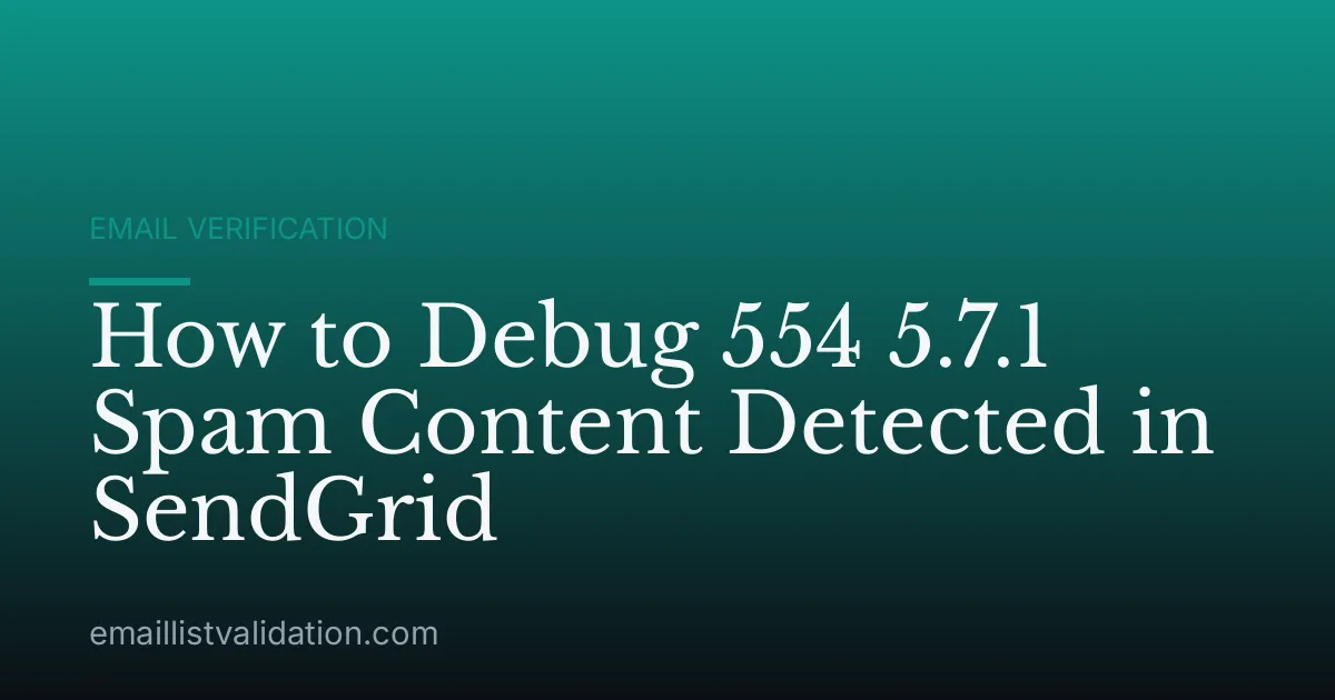 How to Debug 554 5.7.1 Spam Content Detected in SendGrid