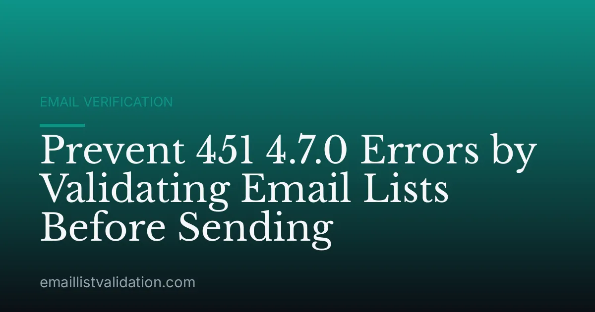 Prevent 451 4.7.0 Errors by Validating Email Lists Before Sending