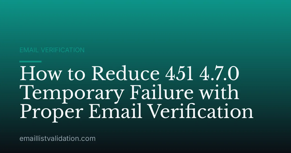 How to Reduce 451 4.7.0 Temporary Failure with Proper Email Verification