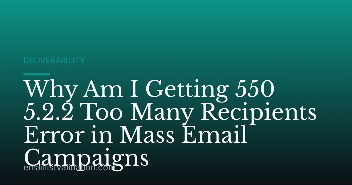 Why Am I Getting 550 5.2.2 Too Many Recipients Error in Mass Email Campaigns