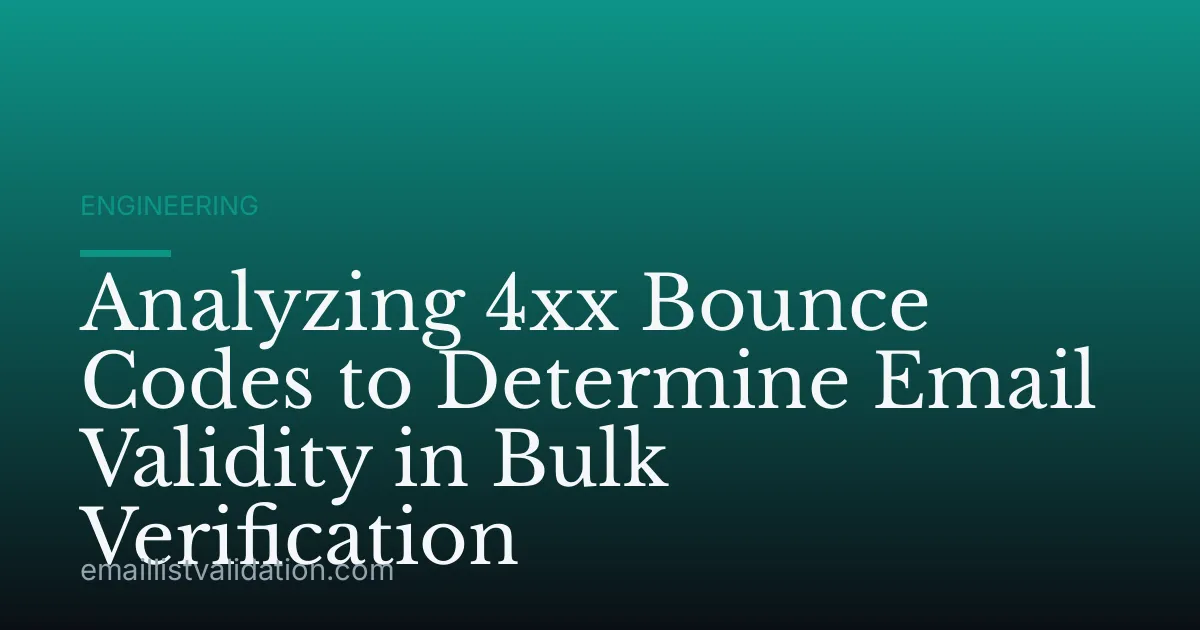 Analyzing 4xx Bounce Codes to Determine Email Validity in Bulk Verification