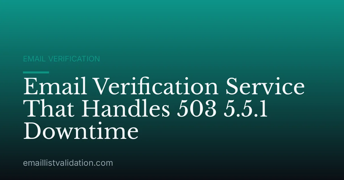 Email Verification Service That Handles 503 5.5.1 Downtime