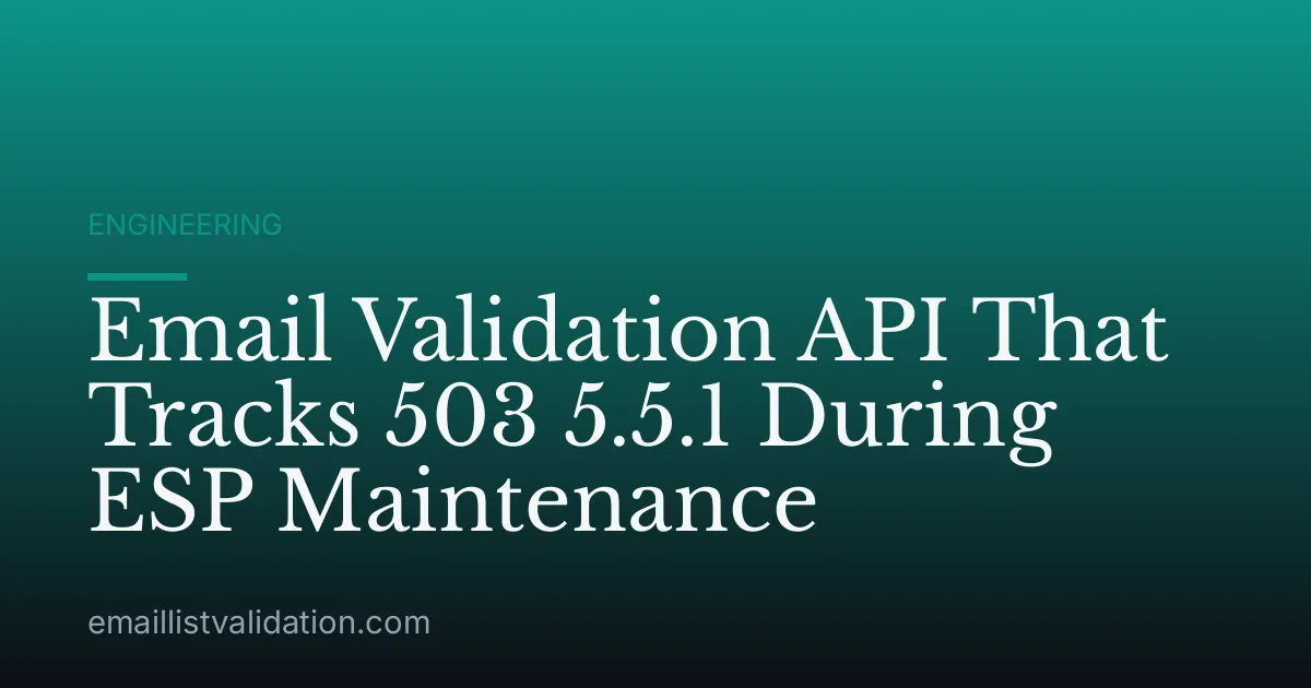 Email Validation API That Tracks 503 5.5.1 During ESP Maintenance