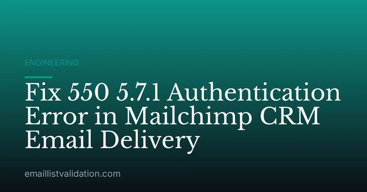 Fix 550 5.7.1 Authentication Error in Mailchimp CRM Email Delivery
