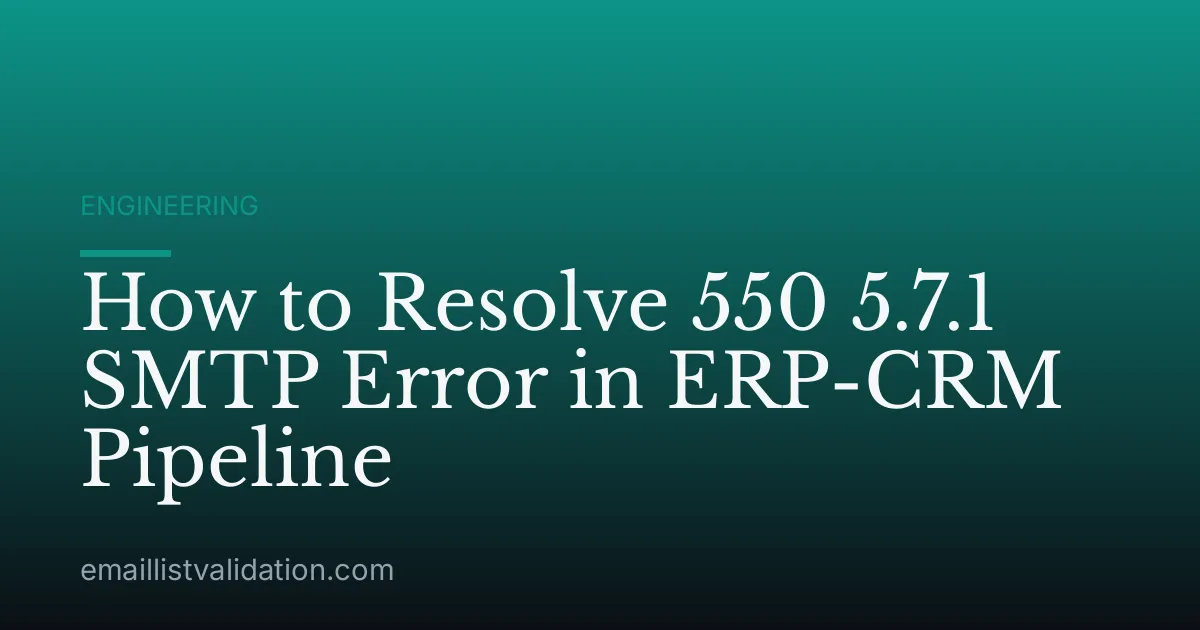 How to Resolve 550 5.7.1 SMTP Error in ERP-CRM Pipeline