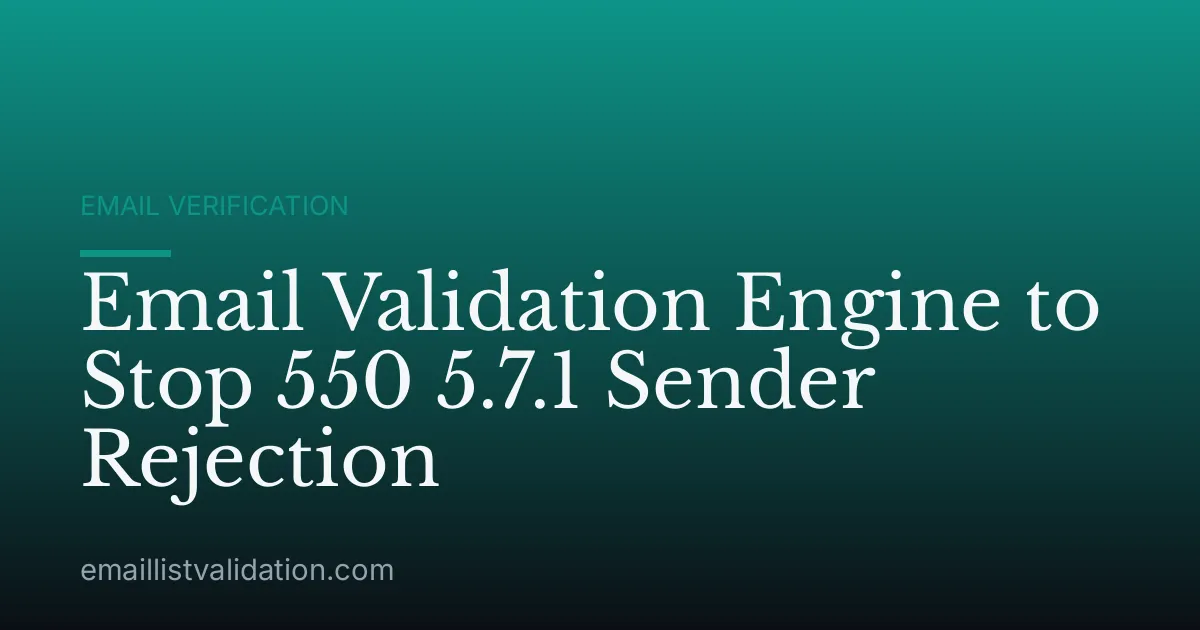 Email Validation Engine to Stop 550 5.7.1 Sender Rejection