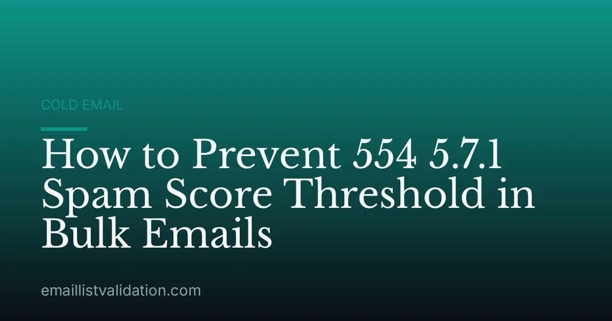 How to Prevent 554 5.7.1 Spam Score Threshold in Bulk Emails