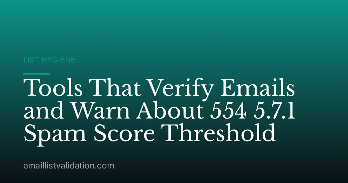 Tools That Verify Emails and Warn About 554 5.7.1 Spam Score Threshold