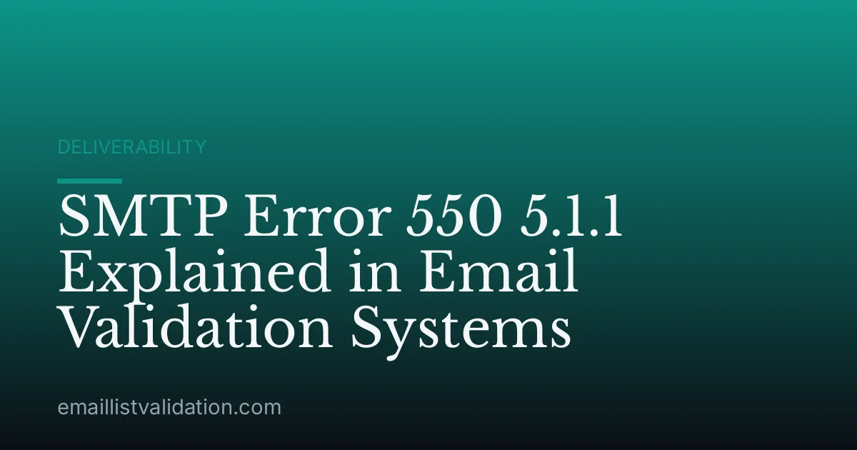 SMTP Error 550 5.1.1 Explained in Email Validation Systems