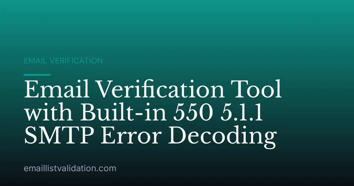 Email Verification Tool with Built-in 550 5.1.1 SMTP Error Decoding