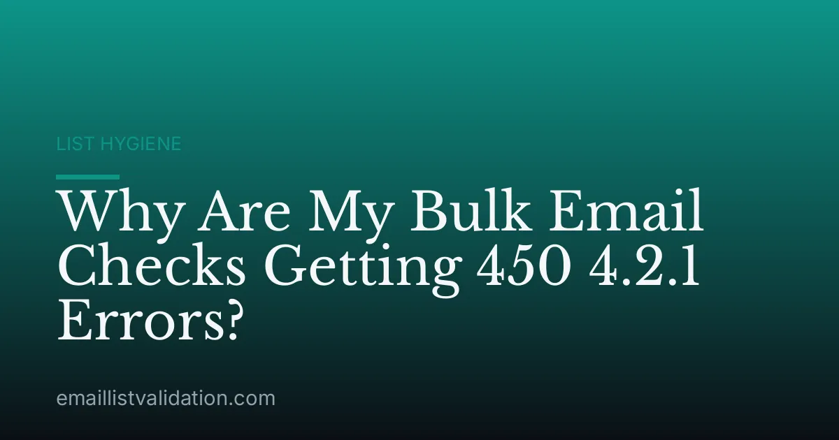 Why Are My Bulk Email Checks Getting 450 4.2.1 Errors?