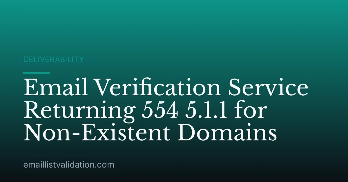 Email Verification Service Returning 554 5.1.1 for Non-Existent Domains