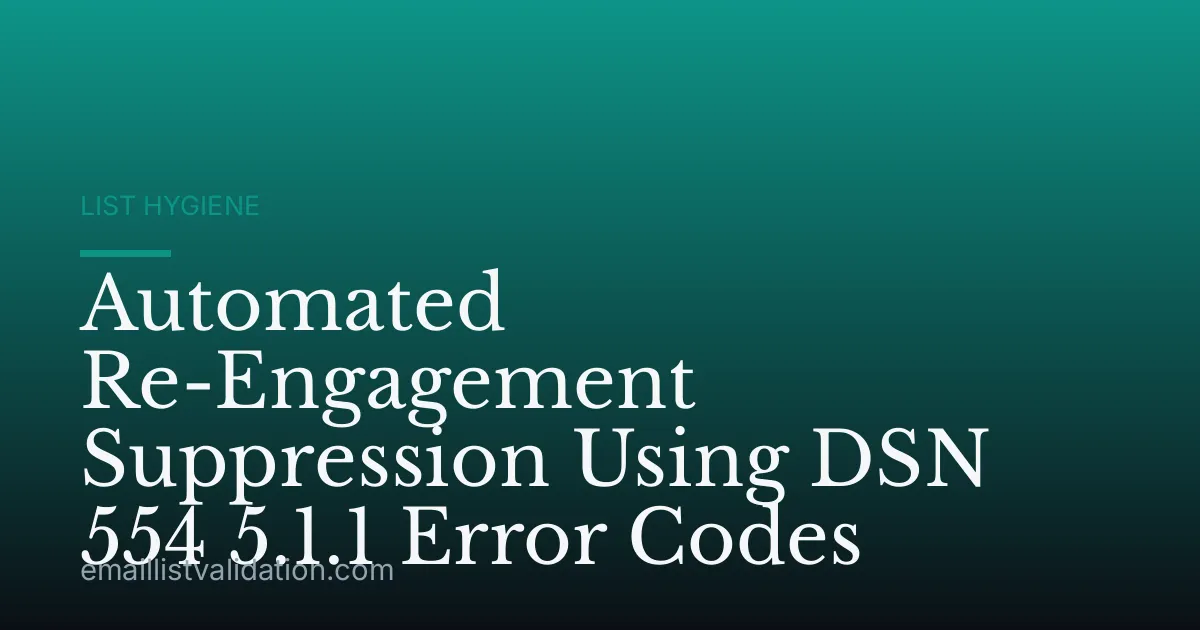 Automated Re-Engagement Suppression Using DSN 554 5.1.1 Error Codes