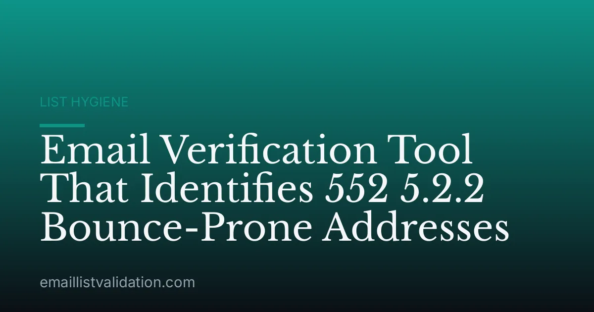 Email Verification Tool That Identifies 552 5.2.2 Bounce-Prone Addresses