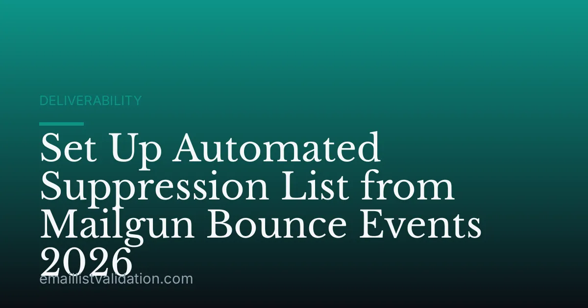 Set Up Automated Suppression List from Mailgun Bounce Events 2026