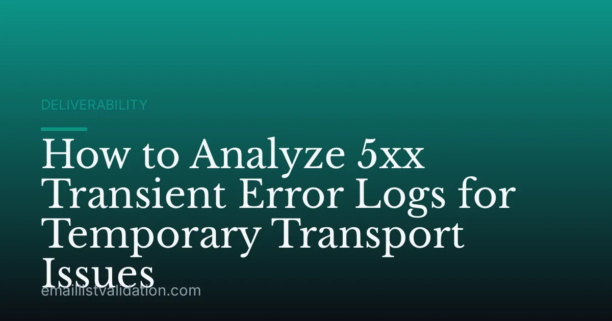How to Analyze 5xx Transient Error Logs for Temporary Transport Issues