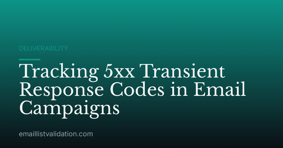 Tracking 5xx Transient Response Codes in Email Campaigns