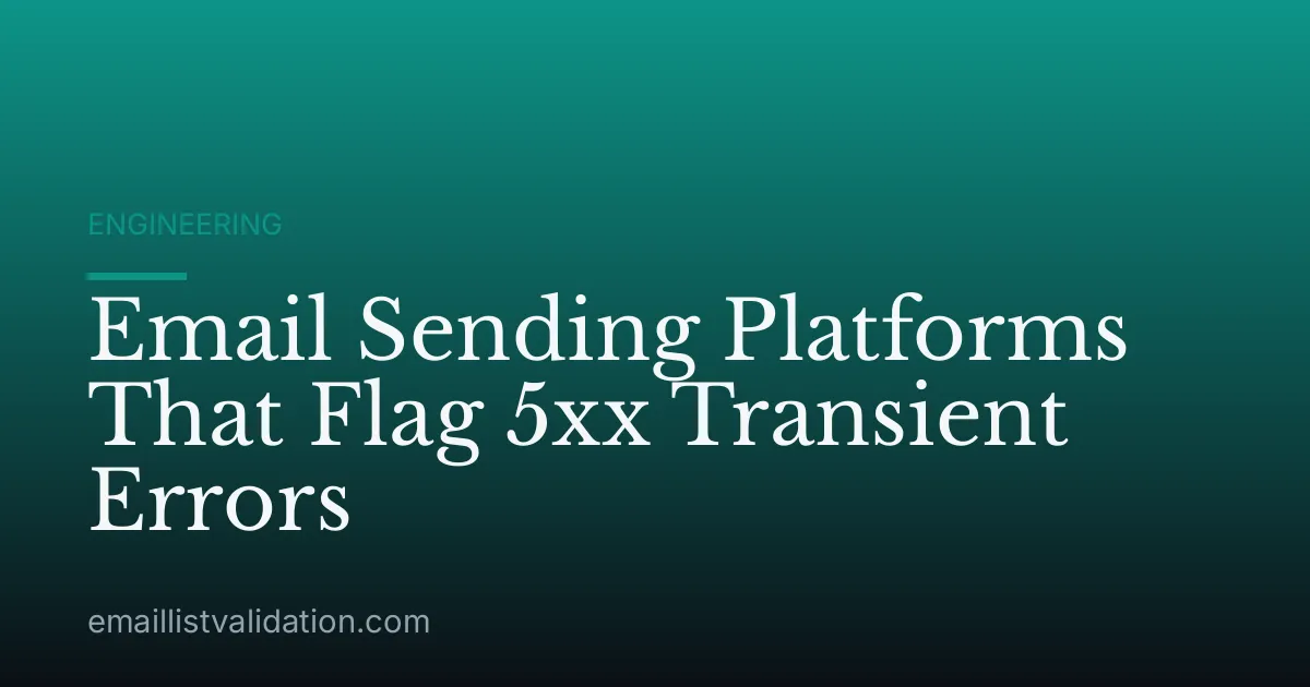 Email Sending Platforms That Flag 5xx Transient Errors