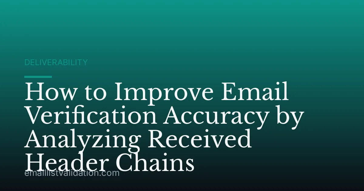 How to Improve Email Verification Accuracy by Analyzing Received Header Chains